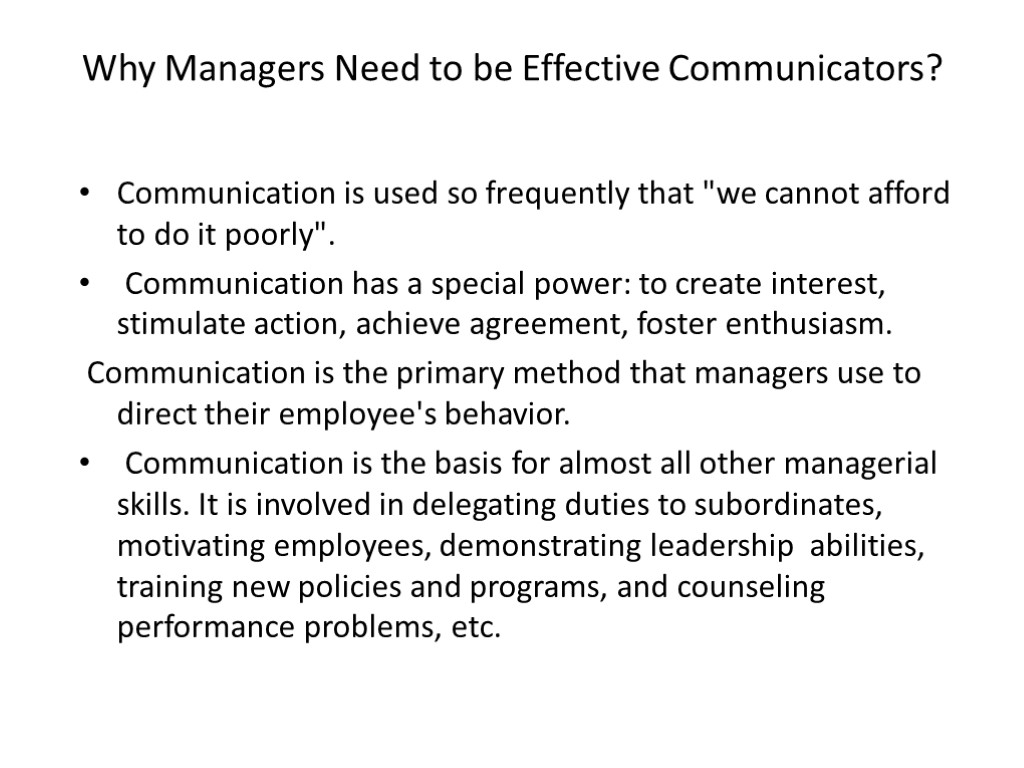 Why Managers Need to be Effective Communicators? Communication is used so frequently that 